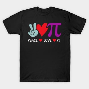 Peace Love Pi Math Love Pi Day Mathematics Math Teachers T-Shirt